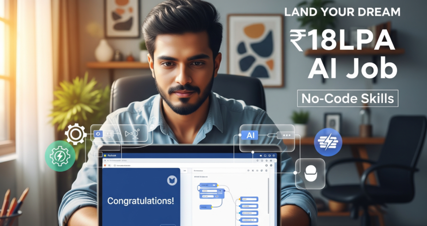Land Your Dream ₹18LPA AI Job: The Emotional Story Behind No-Code Skills That Paid Off
